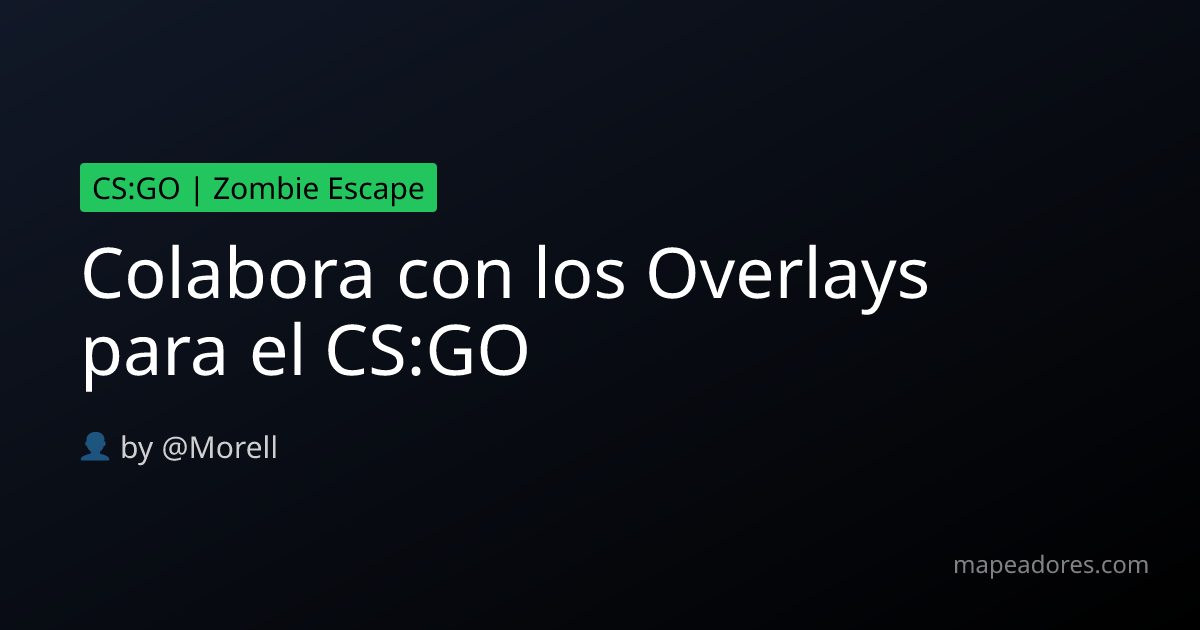 Colabora con los Overlays para el CS:GO - Mapeadores