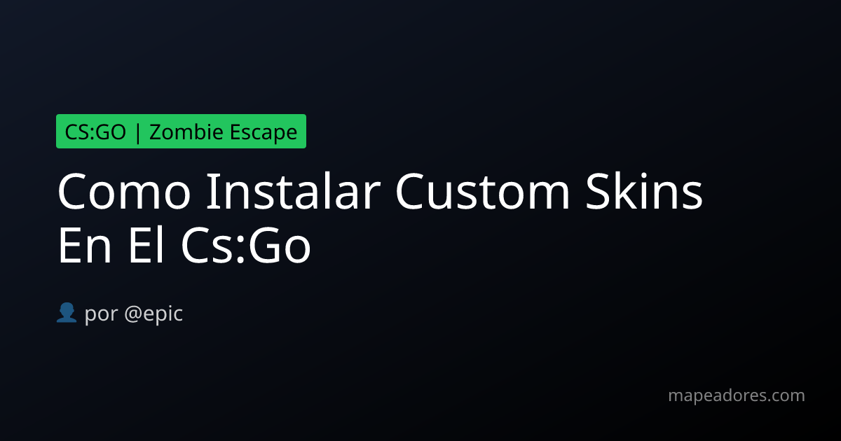 Como Instalar Custom Skins En El Cs:Go - Mapeadores